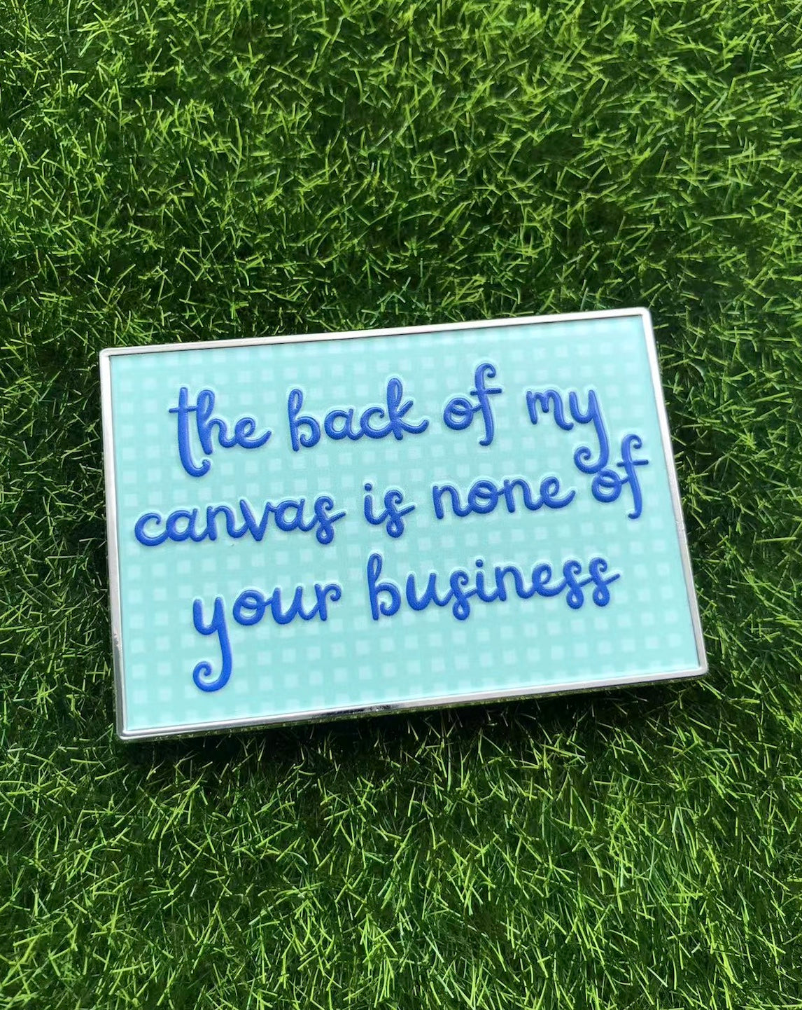 "the back of my canvas is none of your business" Needleminder